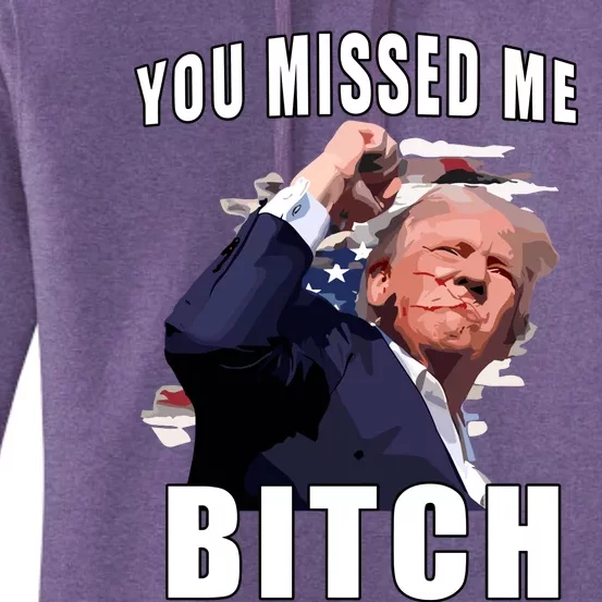 Trump You Missed Me Bitch Women's Pullover Hoodie