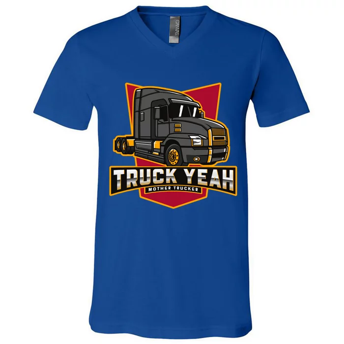 Truck Yeah Mother Trucker Funny Truck Driver Trucker Meaningful Gift V-Neck T-Shirt