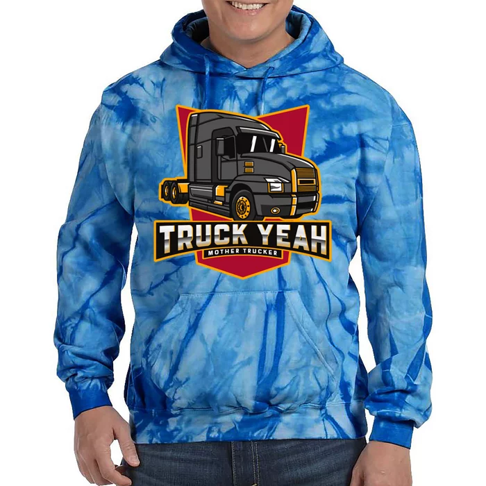 Truck Yeah Mother Trucker Funny Truck Driver Trucker Meaningful Gift Tie Dye Hoodie