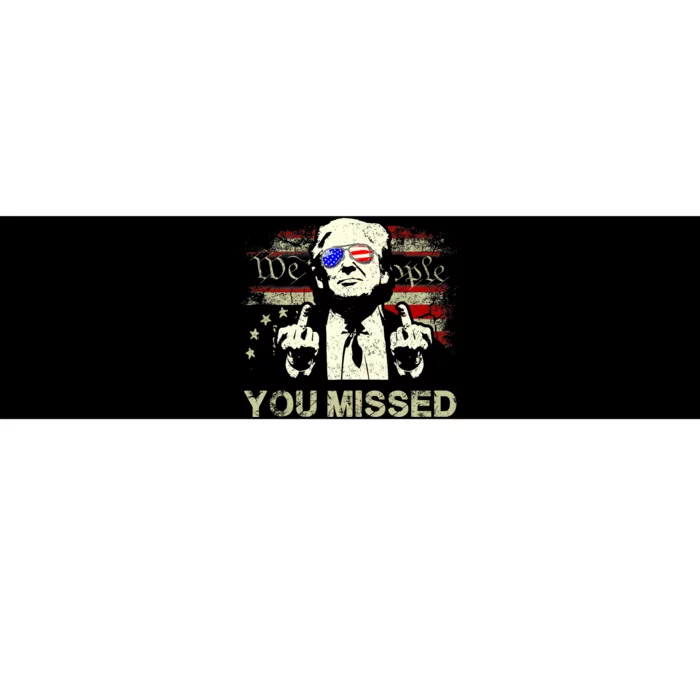 Trump You Missed Funny Trump 2024 Bumper Sticker