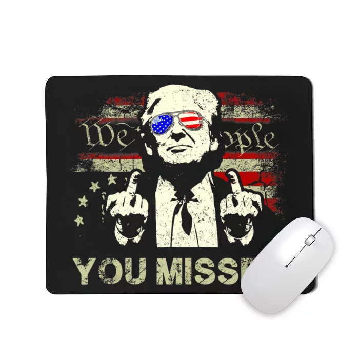 Trump You Missed Funny Trump 2024 Mousepad