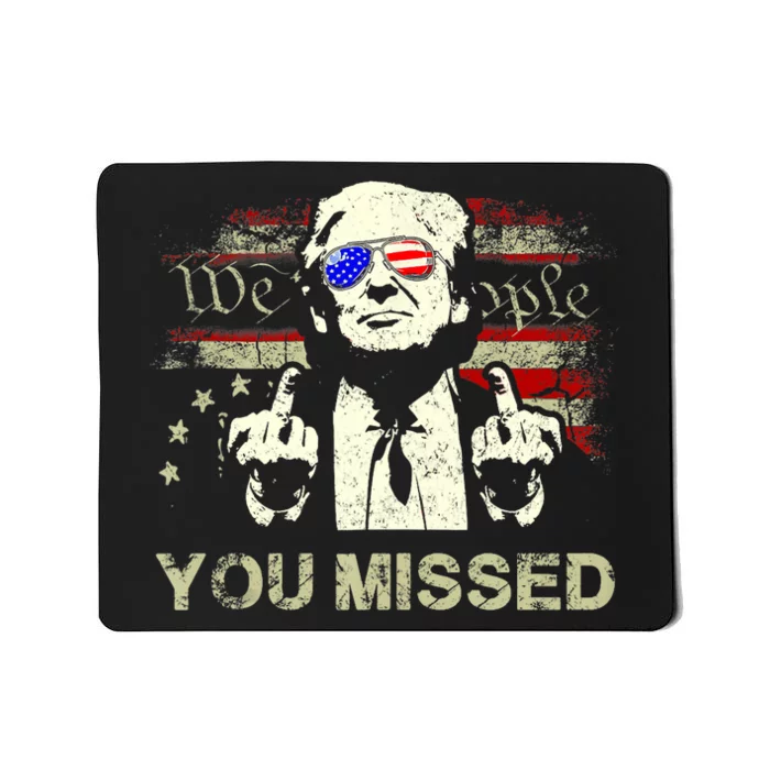 Trump You Missed Funny Trump 2024 Mousepad