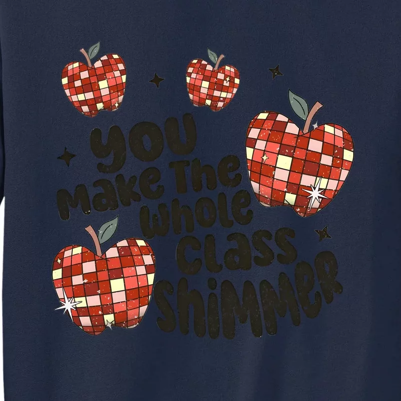 Teacher You Make The Whole Class Shimmer Tall Sweatshirt