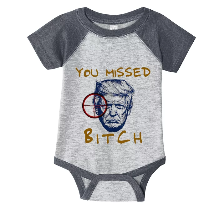 Trump You Missed Bitch Trump Shootting Target Infant Baby Jersey Bodysuit