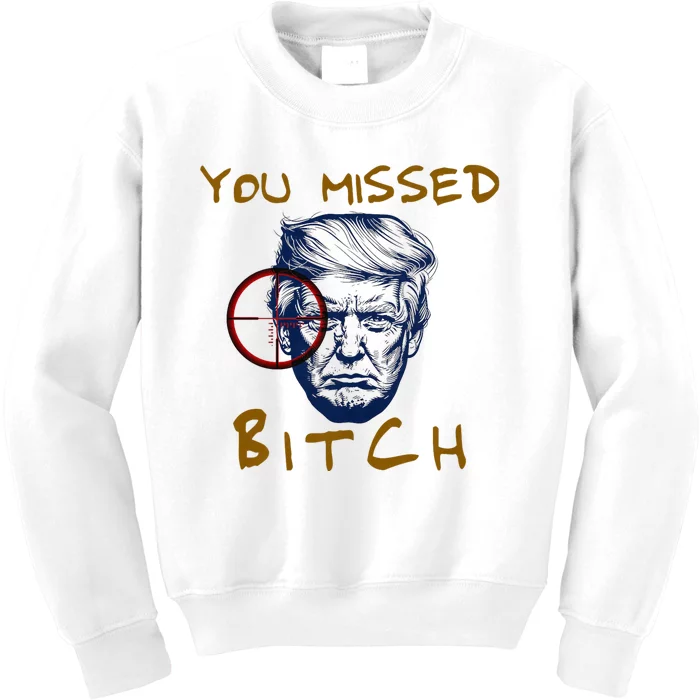 Trump You Missed Bitch Trump Shootting Target Kids Sweatshirt