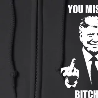 Trump You Missed Funny Trump 2024 Full Zip Hoodie