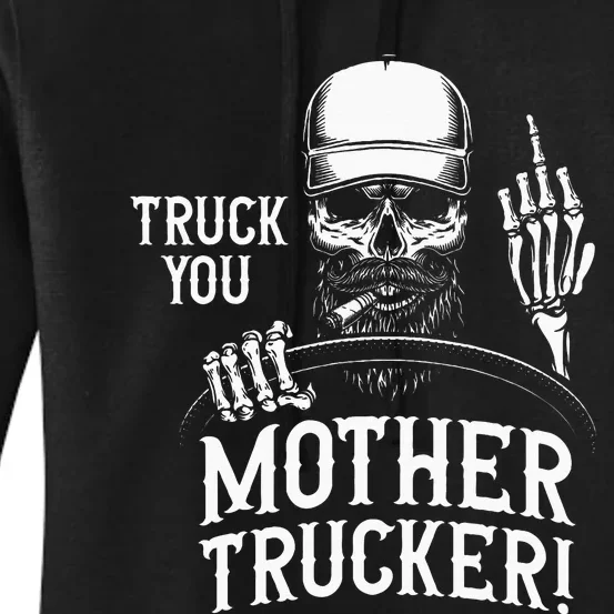 Truck You Mother Trucker! Funny Truck Driver Women's Pullover Hoodie