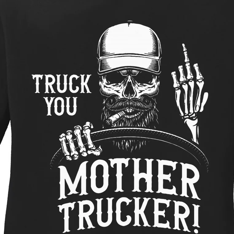 Truck You Mother Trucker! Funny Truck Driver Ladies Long Sleeve Shirt