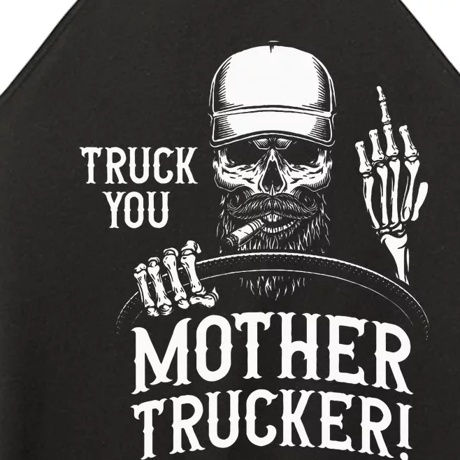 Truck You Mother Trucker! Funny Truck Driver Women’s Perfect Tri Rocker Tank