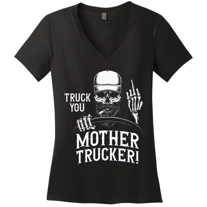 Truck You Mother Trucker! Funny Truck Driver Women's V-Neck T-Shirt