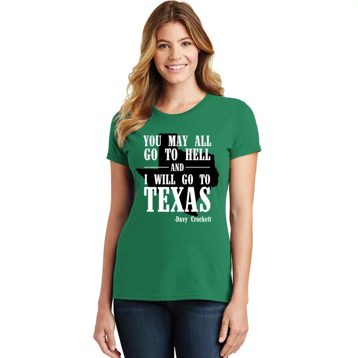 Texas You May All Go To Hell And I Will Go To Texas Women's T-Shirt