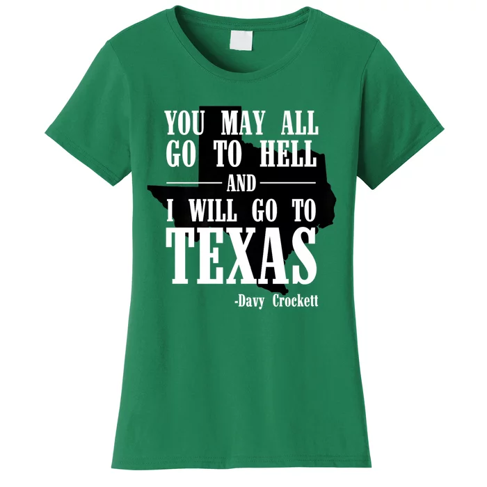 Texas You May All Go To Hell And I Will Go To Texas Women's T-Shirt