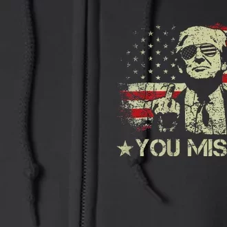 Trump You Missed Funny Trump 2024 Full Zip Hoodie