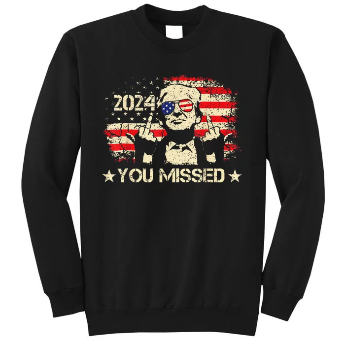 Trump You Missed Funny Trump 2024 Sweatshirt