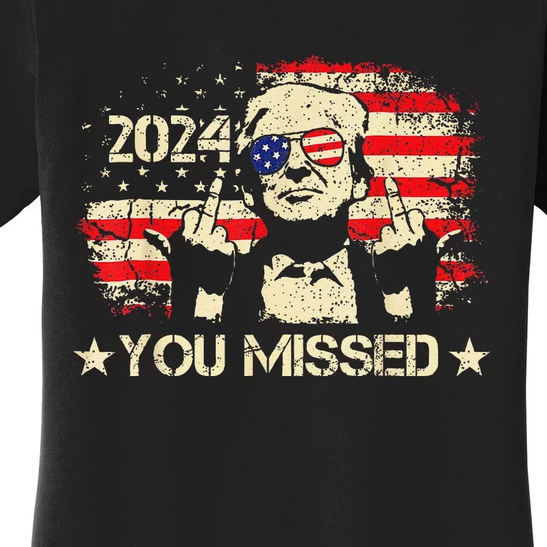 Trump You Missed Funny Trump 2024 Women's T-Shirt