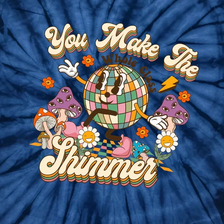 Teacher You Make The Whole Class Shimmer Groovy Back To School Tie-Dye T-Shirt