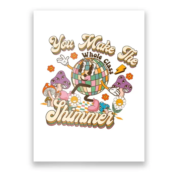 Teacher You Make The Whole Class Shimmer Groovy Back To School Poster