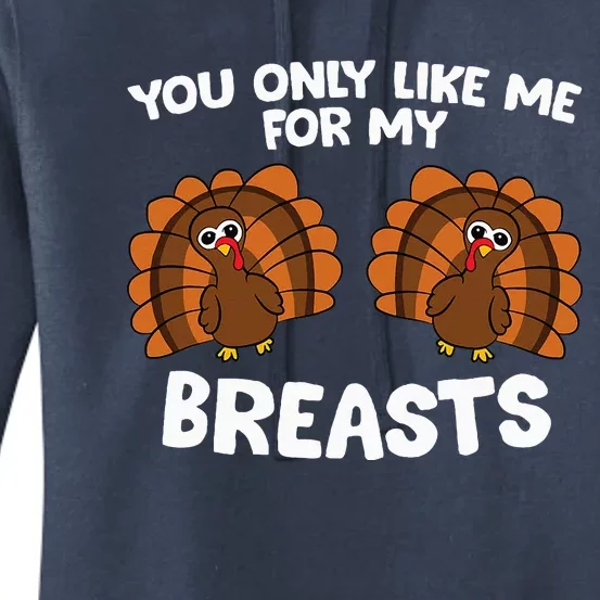 Thanksgiving  You Only Like Me For My Breasts Turkey Women's Pullover Hoodie