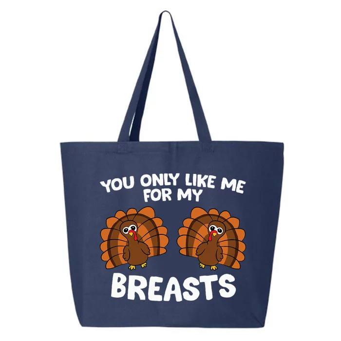 Thanksgiving  You Only Like Me For My Breasts Turkey 25L Jumbo Tote