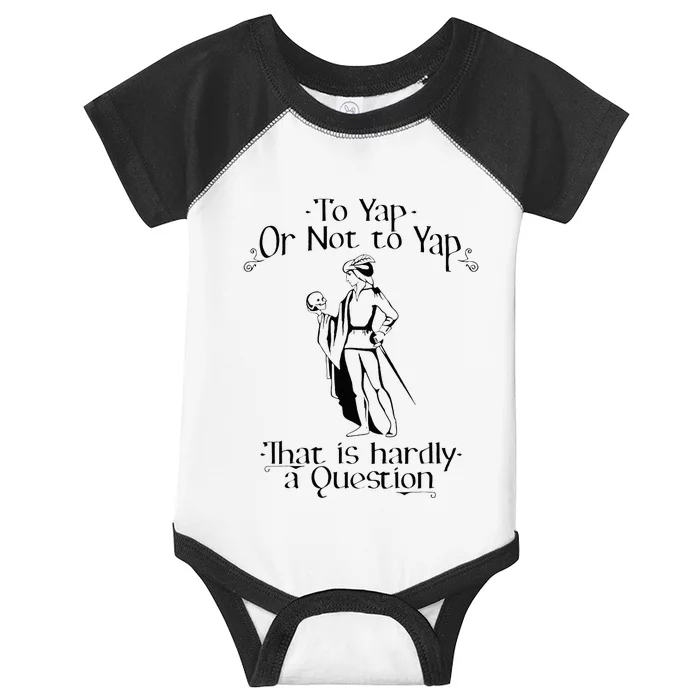 To Yap Or Not To Yap That Is Hardly A Question Infant Baby Jersey Bodysuit