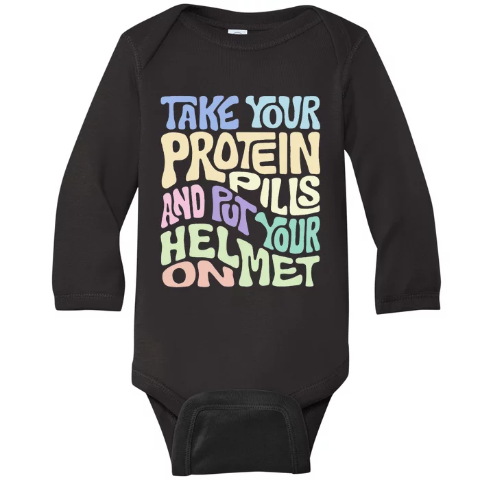 Take Your Protein Pills And Put Your Helmet On Baby Long Sleeve Bodysuit