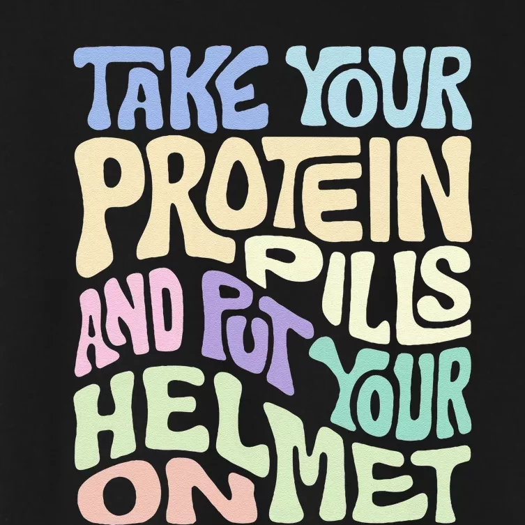 Take Your Protein Pills And Put Your Helmet On Women's Crop Top Tee