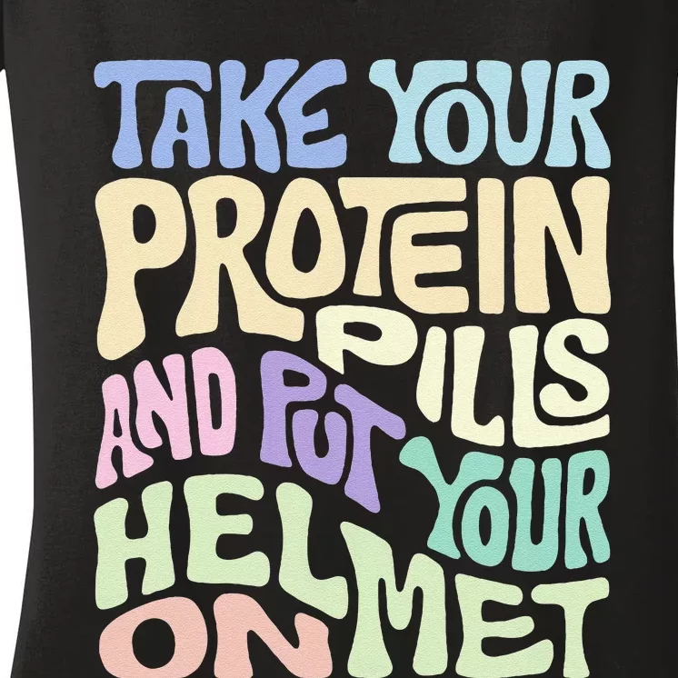 Take Your Protein Pills And Put Your Helmet On Women's V-Neck T-Shirt