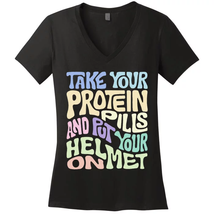 Take Your Protein Pills And Put Your Helmet On Women's V-Neck T-Shirt