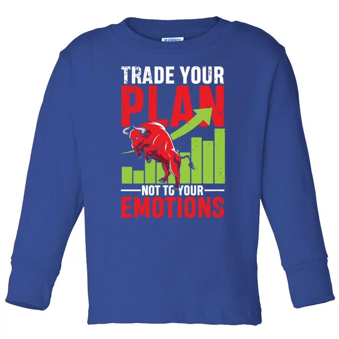 Trade Your Plan Not Your Emotions Funny Gift Toddler Long Sleeve Shirt