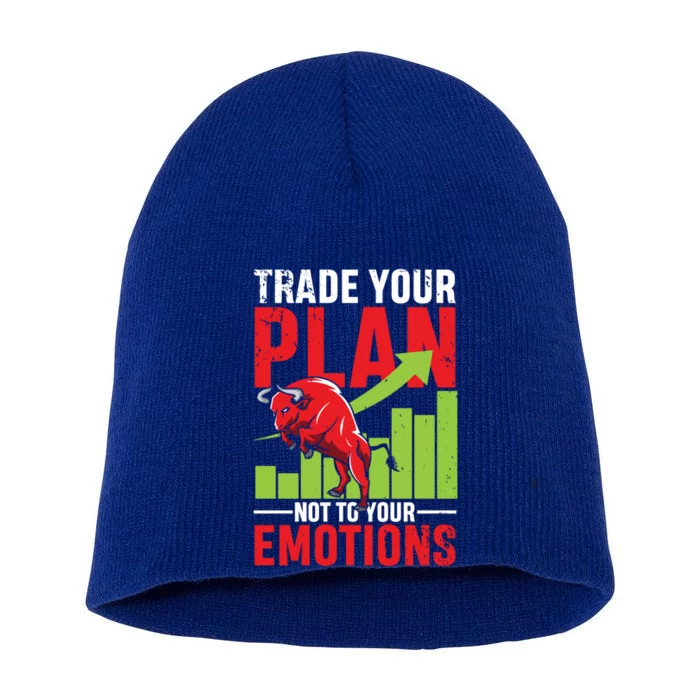 Trade Your Plan Not Your Emotions Funny Gift Short Acrylic Beanie