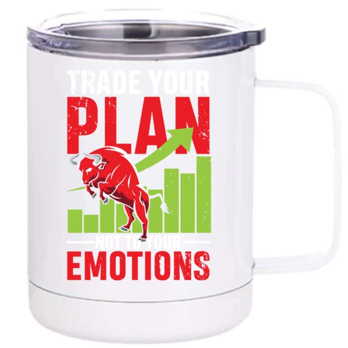 Trade Your Plan Not Your Emotions Funny Gift Front & Back 12oz Stainless Steel Tumbler Cup