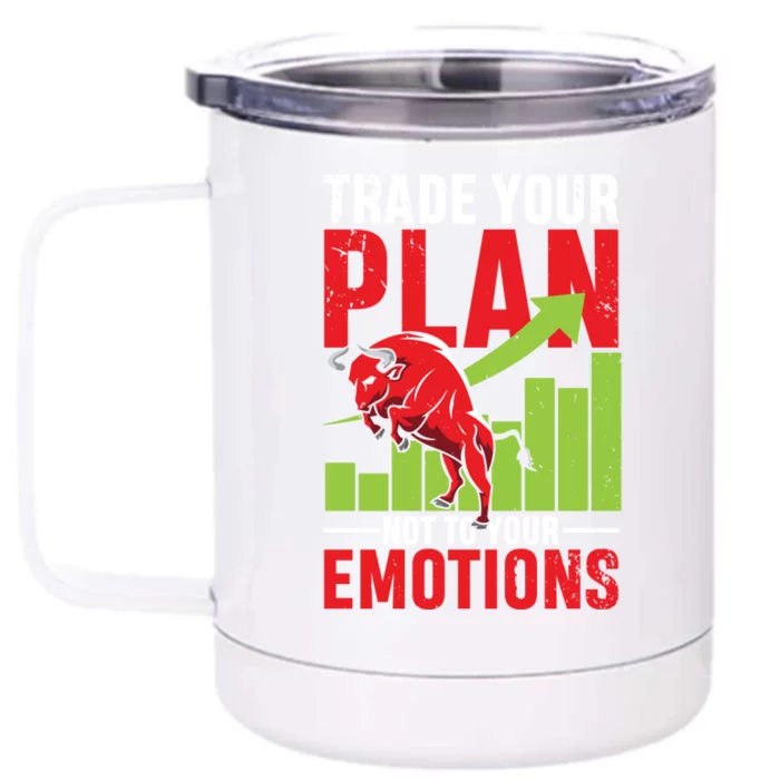 Trade Your Plan Not Your Emotions Funny Gift Front & Back 12oz Stainless Steel Tumbler Cup