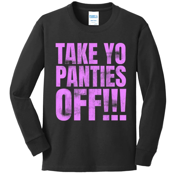 Take Your Panties Off Kids Long Sleeve Shirt