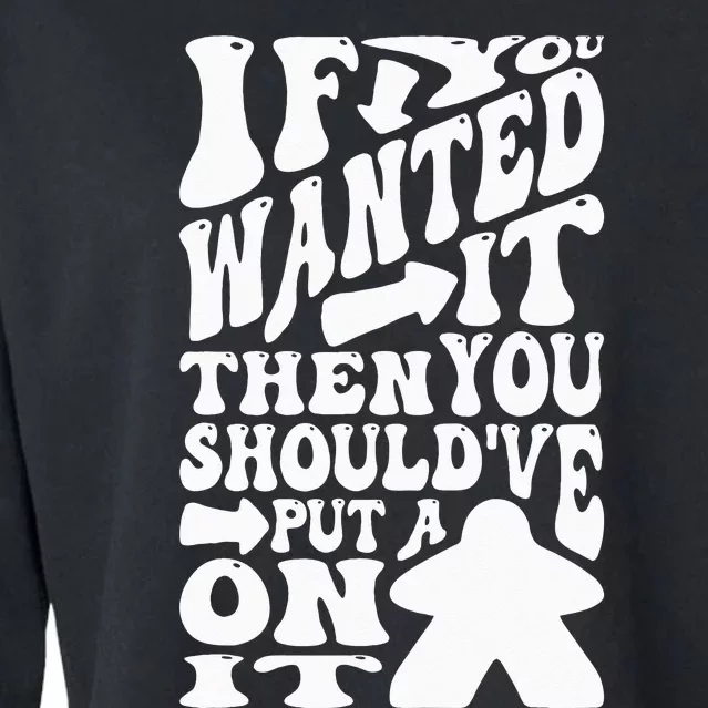 Then You Should've Put A Meeple On It Tabletop Board Game Cropped Pullover Crew