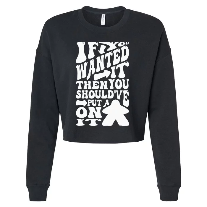 Then You Should've Put A Meeple On It Tabletop Board Game Cropped Pullover Crew