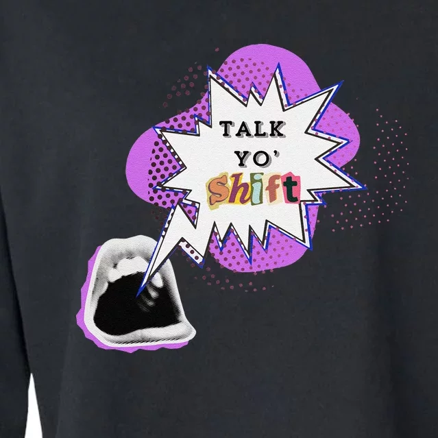 Talk Yo Shift Sweat Cropped Pullover Crew