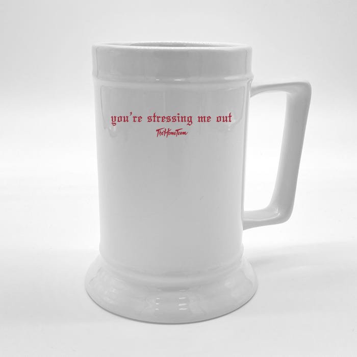 Thehometeam YouRe Stressing Me Out Front & Back Beer Stein