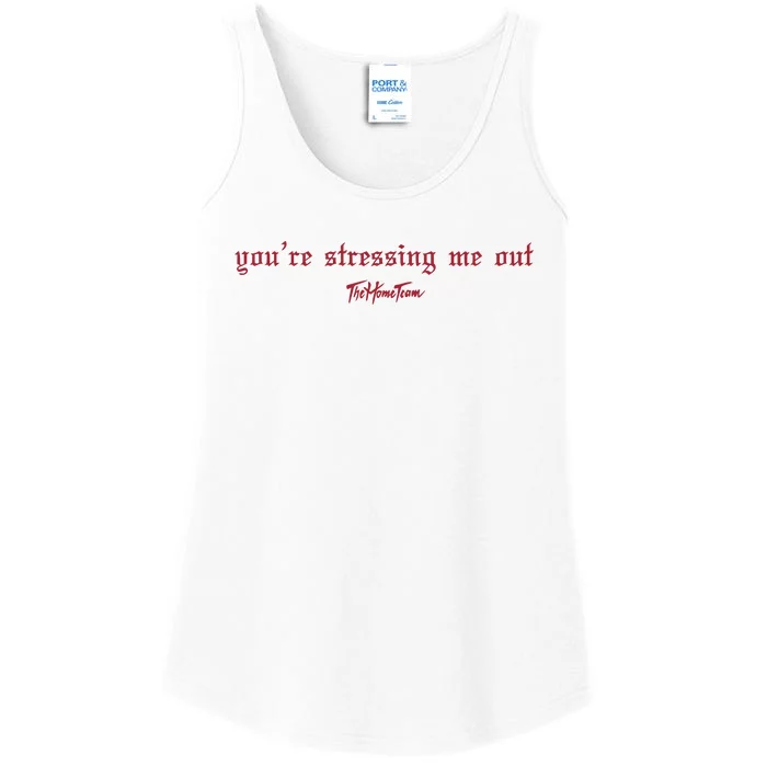 Thehometeam YouRe Stressing Me Out Ladies Essential Tank