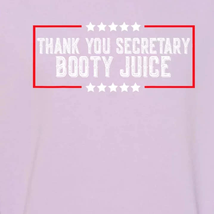 Thank You Secretary Booty Juice Funny Biden Garment-Dyed Sweatshirt