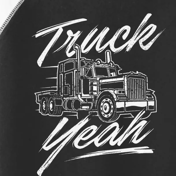 Truck Yeah Semi Truck Driver Big Rig Trucking Trucker Toddler Fine Jersey T-Shirt