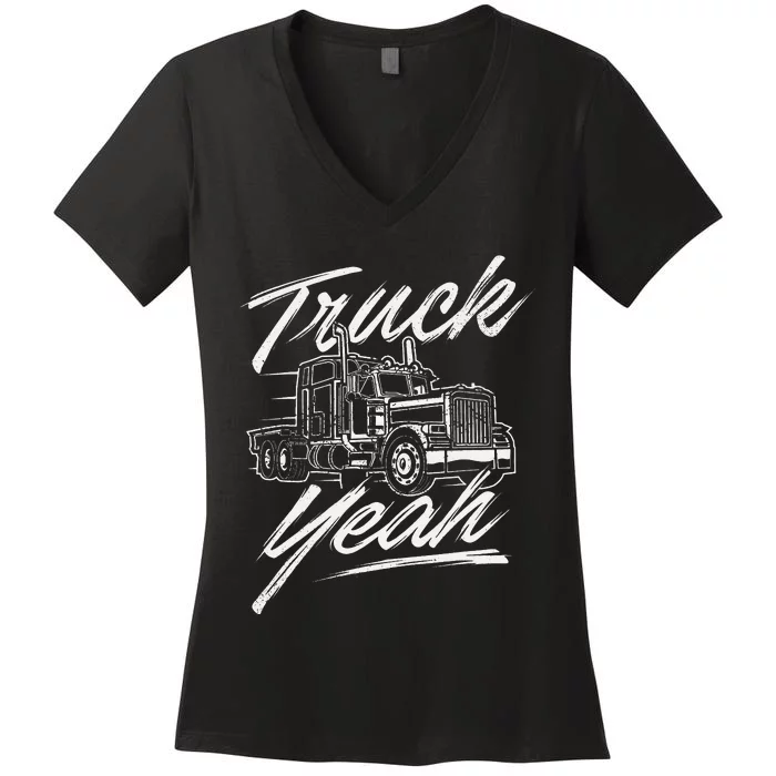 Truck Yeah Semi Truck Driver Big Rig Trucking Trucker Women's V-Neck T-Shirt