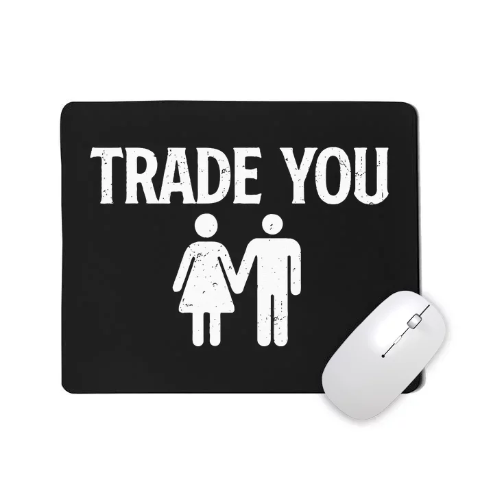 Trade You Swinger Wife Husband Swapping Swinging Lifestyle Mousepad