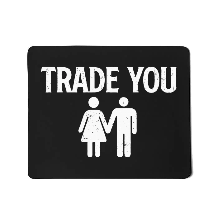 Trade You Swinger Wife Husband Swapping Swinging Lifestyle Mousepad