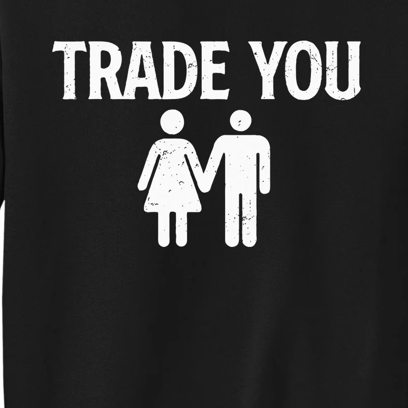 Trade You Swinger Wife Husband Swapping Swinging Lifestyle Tall Sweatshirt