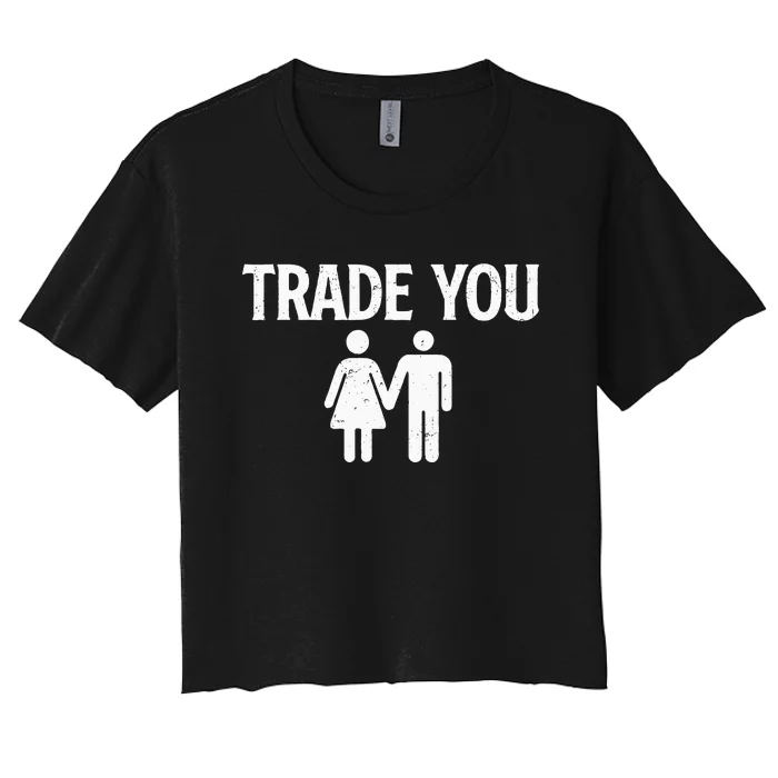 Trade You Swinger Wife Husband Swapping Swinging Lifestyle Women's Crop Top Tee