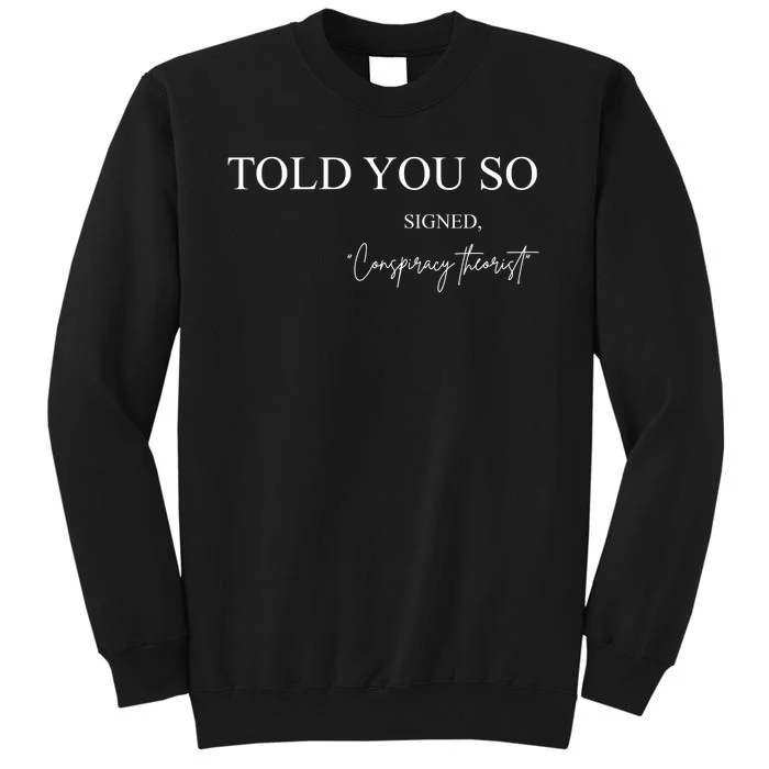 Told You So Conspiracy Theorist Sweatshirt