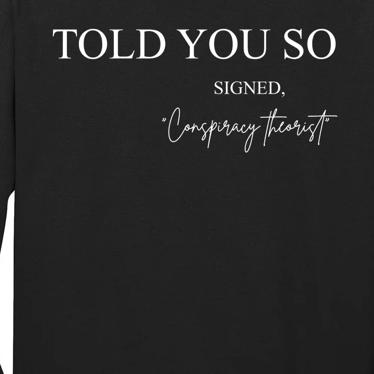 Told You So Conspiracy Theorist Tall Long Sleeve T-Shirt