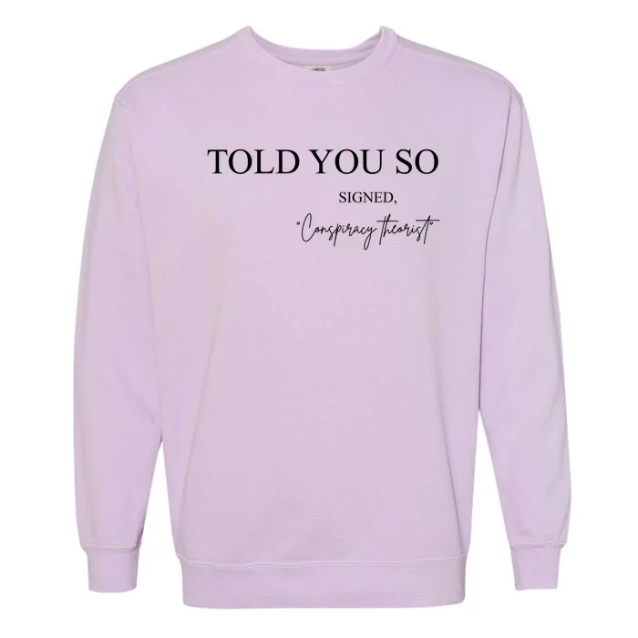 Told You So Conspiracy Theorist Garment-Dyed Sweatshirt