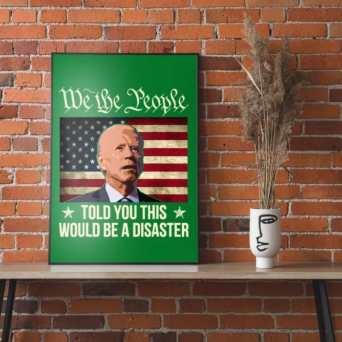 Told You This Would Be The Disaster Funny Anti Biden Poster