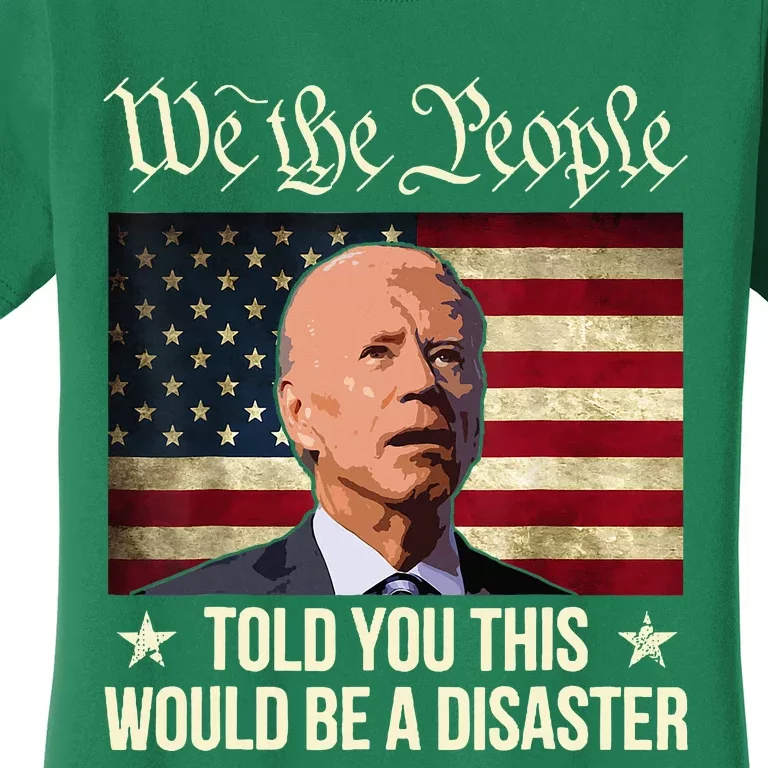 Told You This Would Be The Disaster Funny Anti Biden Women's T-Shirt